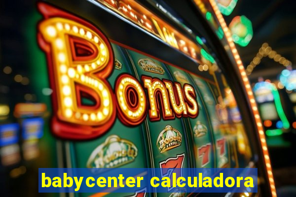 babycenter calculadora